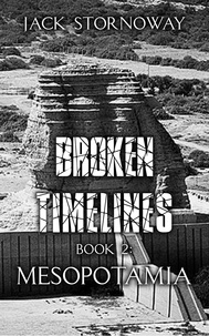  Jack Stornoway - Broken Timelines - Book 2: Mesopotamia - Broken Timelines, #2.
