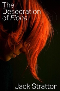  Jack Stratton - The Desecration of Fiona.