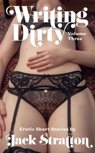 Writing Dirty: Volume Three