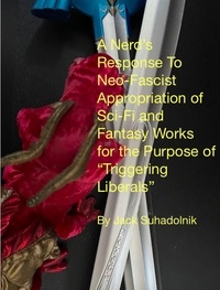 Livre de téléchargement pdf gratuit A Nerd's Response to Neo-Fascist Appropriation of Sci-Fi and Fantasy Works for the Purpose of 