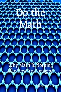 Do the Math: Why Math Is Nothing Like How You Imagine - Birth of Ontological Mathematics, #2