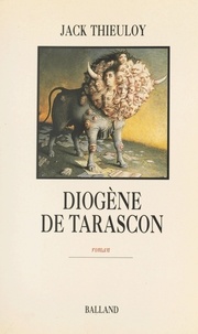 Jack Thieuloy - Diogène de Tarascon.