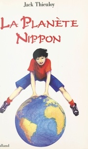 Jack Thieuloy - La planète Nippon.