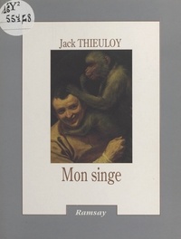 Jack Thieuloy - Le Livre de mon singe. (suivi de) Tel un saint-bernard - Sotie, histoire vraie.