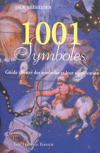 Jack Tresidder - 1001 symboles - Guide illustré des symboles et de leur signification.