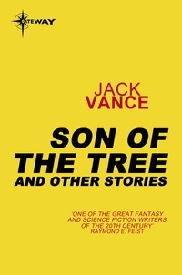Jack Vance - Son of the Tree and Other Stories.