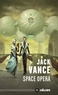 Jack Vance - Space Opéra.