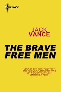 Jack Vance - The Brave Free Men.
