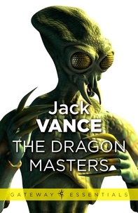 Jack Vance - The Dragon Masters and Other Stories.