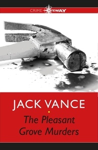 Jack Vance - The Pleasant Grove Murders.