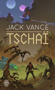 Jack Vance - Tschaï - Le Chasch ; Le Wankh ; Le dirdir ; Le pnume.