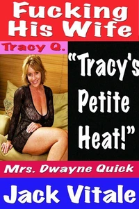 Fucking His Wife  “Tracy's  Petite  Heat!” Mrs. Dwayne Quick