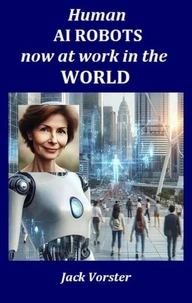Human AI Robots now at work in the World