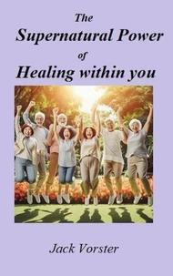 The Supernatural Power of Healing within you