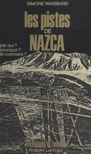 Les pistes de Nazca. Pour qui ? pourquoi, et comment ?