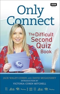 Jack Waley-Cohen - Only Connect: The Difficult Second Quiz Book.