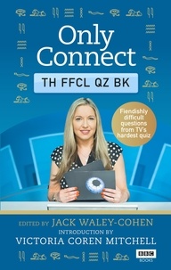 Jack Waley-Cohen et Victoria Coren Mitchell - Only Connect: The Official Quiz Book.