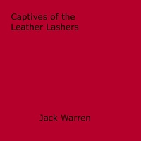 Jack Warren - Captives of the Leather Lashers.