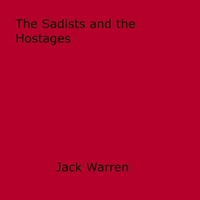 Jack Warren - The Sadists and the Hostages.