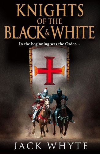 Jack Whyte - Knights of the Black and White Book One.