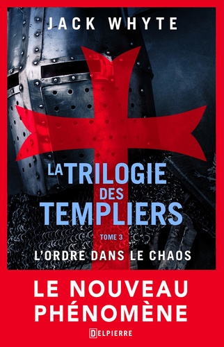 Jack Whyte - L'Ordre dans le Chaos - La Trilogie des Templiers, T3.