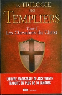 Jack Whyte - La Trilogie des Templiers Tome 1 : Les Chevaliers du Christ.