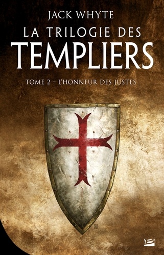 La Trilogie des Templiers Tome 2 L'honneur des justes