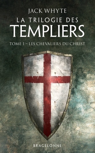 Les Chevaliers du Christ. La Trilogie des Templiers, T1