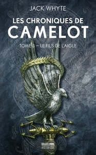 Jack Whyte - Les Chroniques de Camelot Tome 3 : Le Fils de l'aigle.