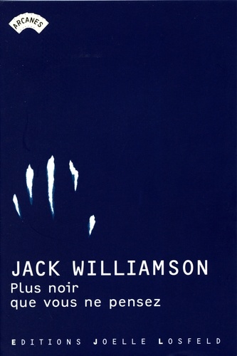Jack Williamson - Plus noir que vous ne pensez.