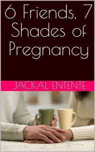 6 Friends, 7 Shades of Pregnancy