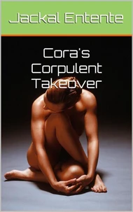 Cora's Corpulent Takeover