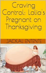 Craving Control: Lalia's Pregnant on Thanksgiving