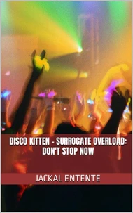 Disco Kitten - Surrogate Overload: Don't Stop Now