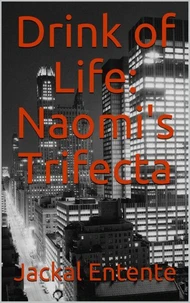 Drink of Life: Naomi's Trifecta