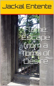 Flame: Escape from a Tomb of Desire
