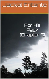 For His Pack [Chapter 5]