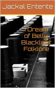 I Dream of Belly: Blacklight Folklore