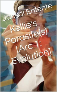 Kellie's Parasite(s) [Arc 1: Evolution]