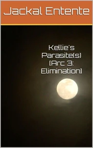 Kellie's Parasite(s) [Arc 3: Elimination]