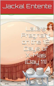 Lalia's Pregnant on the 12 Days of X-Mas [Day 11]