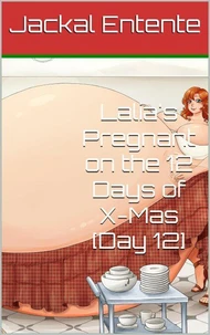 Lalia's Pregnant on the 12 Days of X-Mas [Day 12]