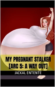 My Pregnant Stalker [Arc 5: A Way Out]