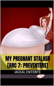 My Pregnant Stalker [Arc 7: Preventers]
