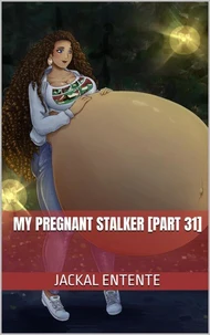 My Pregnant Stalker [Part 31]
