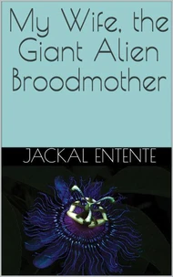 My Wife, the Giant Alien Broodmother