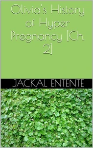 Olivia's History of Hyper Pregnancy [Ch. 2]
