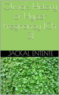 Olivia's History of Hyper Pregnancy [Ch. 3]