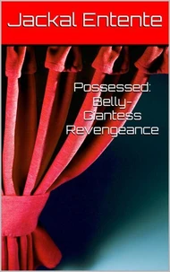 Possessed: Belly-Giantess Revengeance