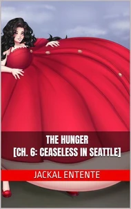 The Hunger [Ch. 6: Ceaseless in Seattle]